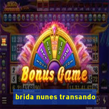 brida nunes transando